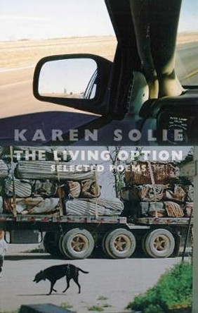 The Living Option: Selected Poems by Karen Solie