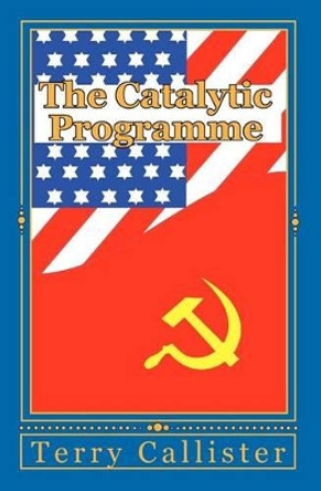 The Catalytic Programme by Terry Callister 9781449524647