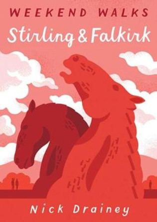Stirling & Falkirk: Weekend Walks by Nick Drainey