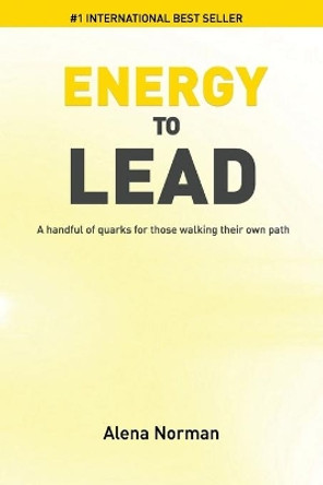 Energy to Lead: A handful of quarks for those walking their own path by Alena Norman 9781704418124