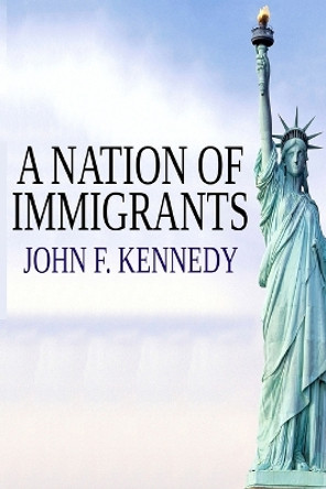 A Nation of Immigrants by John F Kennedy 9781715427412