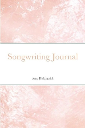 Songwriting Journal by Amy Kirkpatrick 9781716989544