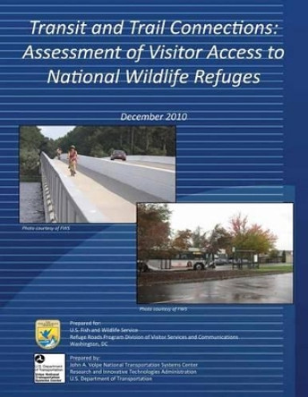 Transit and Trail Connections: Assessment of Visitor Access to National Wildlife Refuge by U S Fish & Wildlife Service 9781499123678