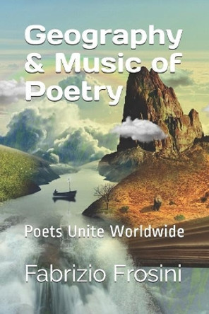 Geography & Music of Poetry: Poets Unite Worldwide by Poets Unite Worldwide 9781790110797