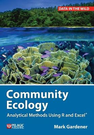 Community Ecology: Analytical Methods Using R and Excel by Mark Gardener