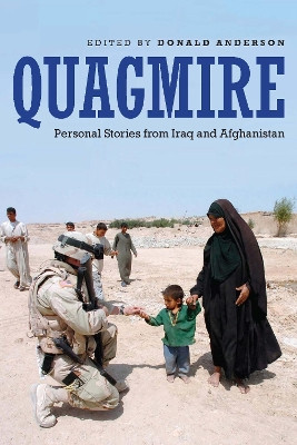 Quagmire: Personal Stories from Iraq and Afghanistan by Donald Anderson 9781640124523