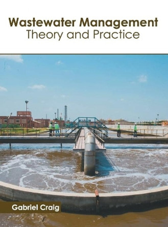 Wastewater Management: Theory and Practice by Gabriel Craig 9781641166058