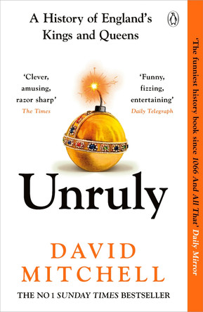 Unruly: The Number One Bestseller ‘Horrible Histories for grownups’ The Times by David Mitchell 9781405953191