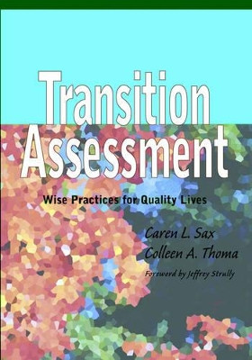 Transition Assessment: Wise Practices for Quality Lives by Caren L. Sax 9781557665706