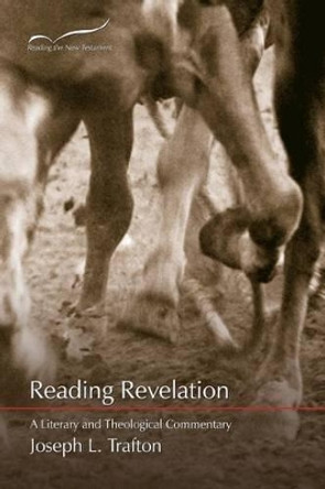 Reading Revelation: A Literary and Theological Commentary by Joseph Trafton 9781573122894