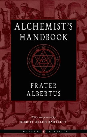 Alchemist'S Handbook - New Edition: Weiser Classics by Frater Albertus 9781578637652