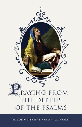 Praying from the Depths of the Psalms by John Henry Hanson 9781594173431