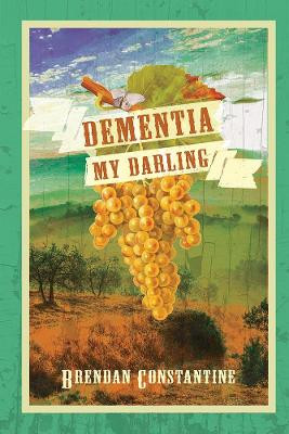 Dementia, My Darling by Brendan Constantine 9781597097185