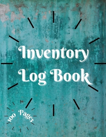 Inventory Log Book: Large Inventory Log Book - 100 Pages for Business and Home - Perfect Bound - Simple Inventory Log Book for Business or Personal - Stock Record Book Organizer Logbook - Count Quantity Notebook by Millie Zoes 9782566823224