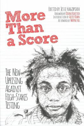 More Than A Score: The New Uprising Against Standardised Testing by Jesse Hagopian 9781608463923