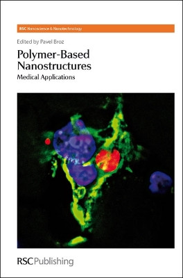 Polymer-based Nanostructures: Medical Applications by Pavel Broz 9780854049561