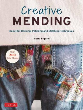 Creative Mending: Beautiful Darning, Patching and Stitching Techniques (Over 300 color photos) by Hikaru Noguchi