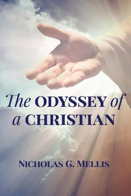 The Odyssey of a Christian by Nicholas G Mellis 9781630733261