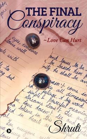 The Final Conspiracy: Love Can Hurt by Shruti 9781645467595