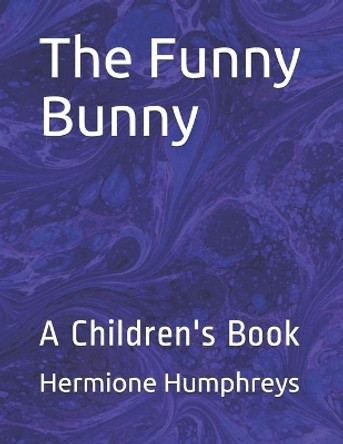 The Funny Bunny: A Children's Book by Hermione Humphreys 9781652365396