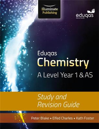 Eduqas Chemistry for A Level Year 1 & AS: Study and Revision Guide by Peter Blake