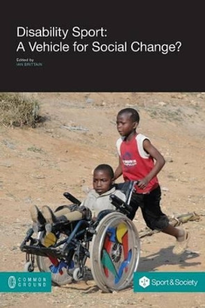 Disability Sport: A Vehicle for Social Change? by Ian Brittain 9781612292144