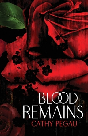Blood Remains by Cathy Pegau 9781612942834