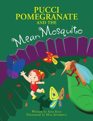 Pucci Pomegranate and the Mean Mosquito by Ayse Eren 9781633082120