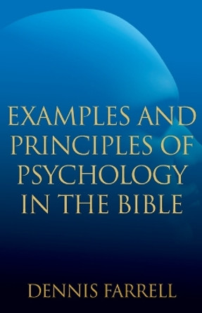 Examples and Principles of Psychology in the Bible by Dennis Farrell 9781632326584