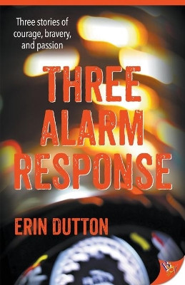 Three Alarm Response by Erin Dutton 9781635555929