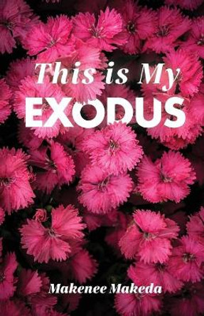 This is My Exodus by Makenee Makeda 9781637694848