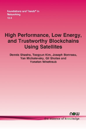 High Performance, Low Energy, and Trustworthy Blockchains Using Satellites by Dennis Shasha 9781638282747