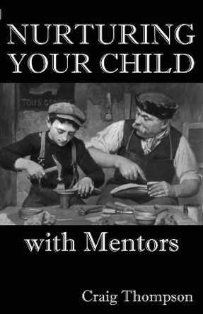 Nurturing Your Child with Mentors by Craig Thompson 9781644070109