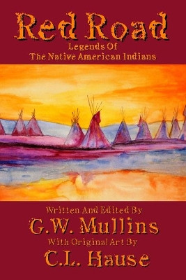 Red Road Legends Of The Native American Indians by G W Mullins 9781645168713