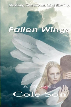Fallen Wings by Cole Son by Cole Son 9781546686545
