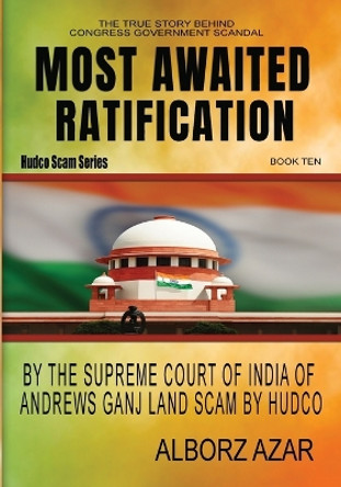 Most Awaited Ratification by The Supreme Court of India of Andrews Ganj Land Scam by HUDCO by Alborz Azar 9781648732157