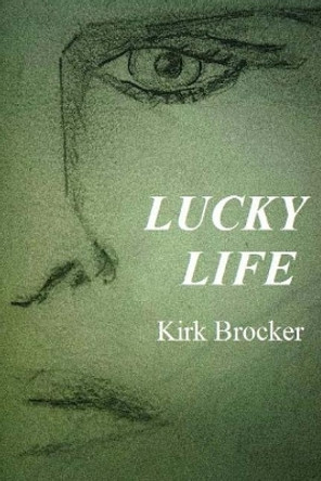 Lucky Life by Kirk Brocker 9781542631457