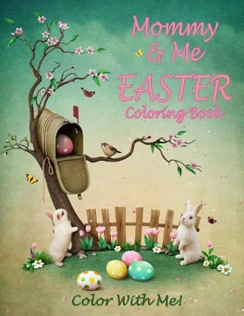 Color with Me! Mommy & Me Easter Coloring Book by Sandy Mahony 9781542768399