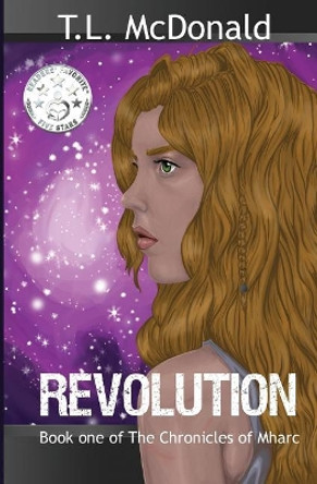 Revolution: The Chronicles of Mharc by T L McDonald 9781540861979