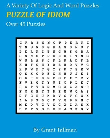 Puzzle of IDIOMS: Logic Puzzles by Grant Tallman 9781544255200