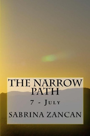 The Narrow Path: 7 - July by Sabrina Zancan 9781543048179