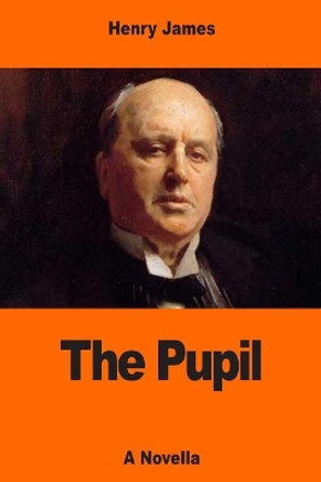 The Pupil by Henry James 9781544880082