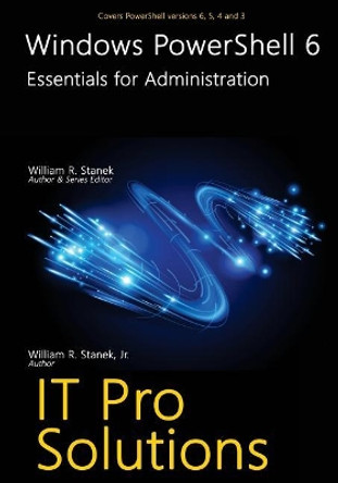 Windows Powershell 6: Essentials for Administration by Stanek, William 9781545087107