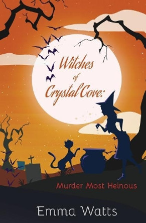 Witches of Crystal Cove: Murder Most Heinous by Emma Watts 9781545189061