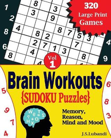 Brain Workouts Sudoku(numbered) Puzzles by J S Lubandi 9781545538449