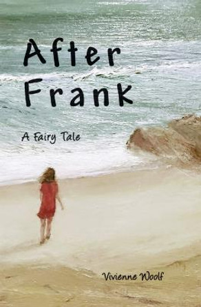 After Frank: A Fairy Tale by Vivienne Woolf