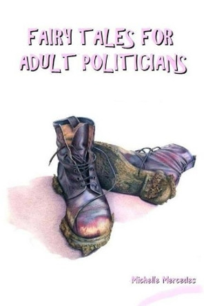 Fairy Tales for Adult Politicians by Michelle Mercedes 9781546528845