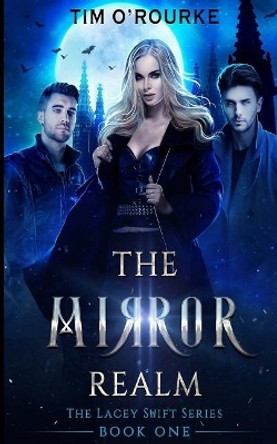 The Mirror Realm (Book One) by Tim O'Rourke 9781547021567