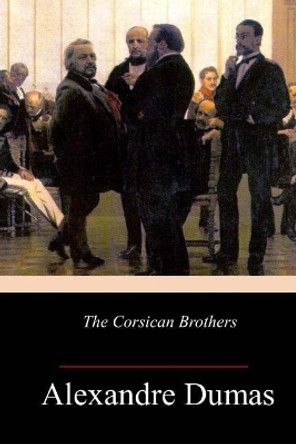 The Corsican Brothers by Henry Frith 9781547022090