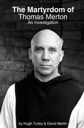 The Martyrdom of Thomas Merton: An Investigation by David Martin 9781548077389